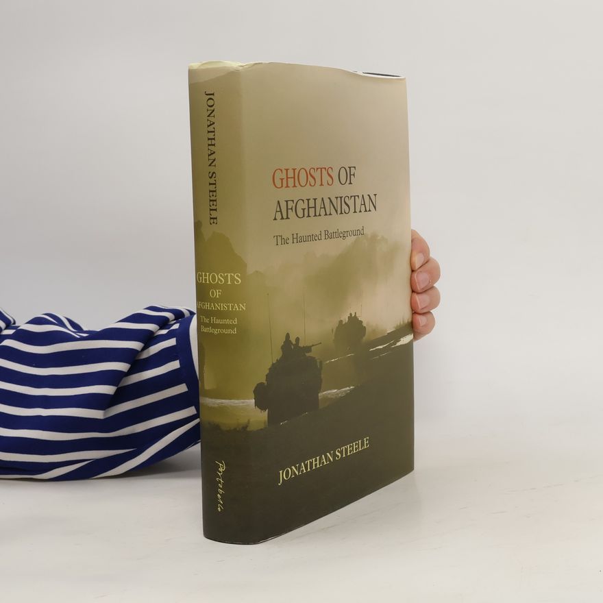 Jonathan Steele Ghosts of Afghanistan