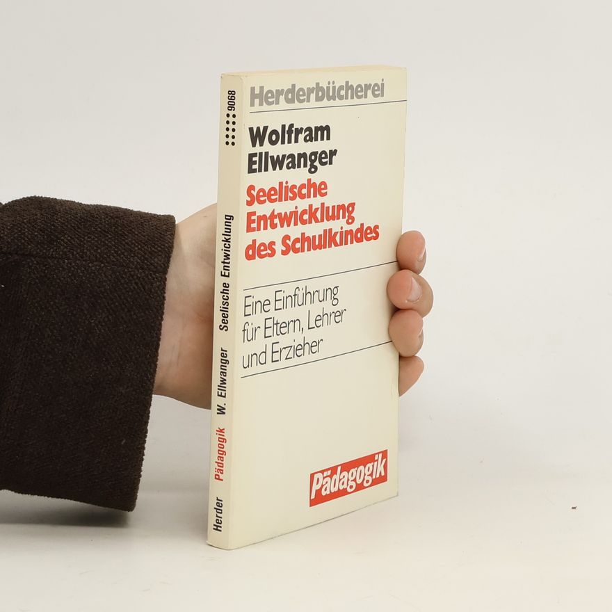 Wolfram Ellwanger Seelische Entwicklung des Schulkindes
