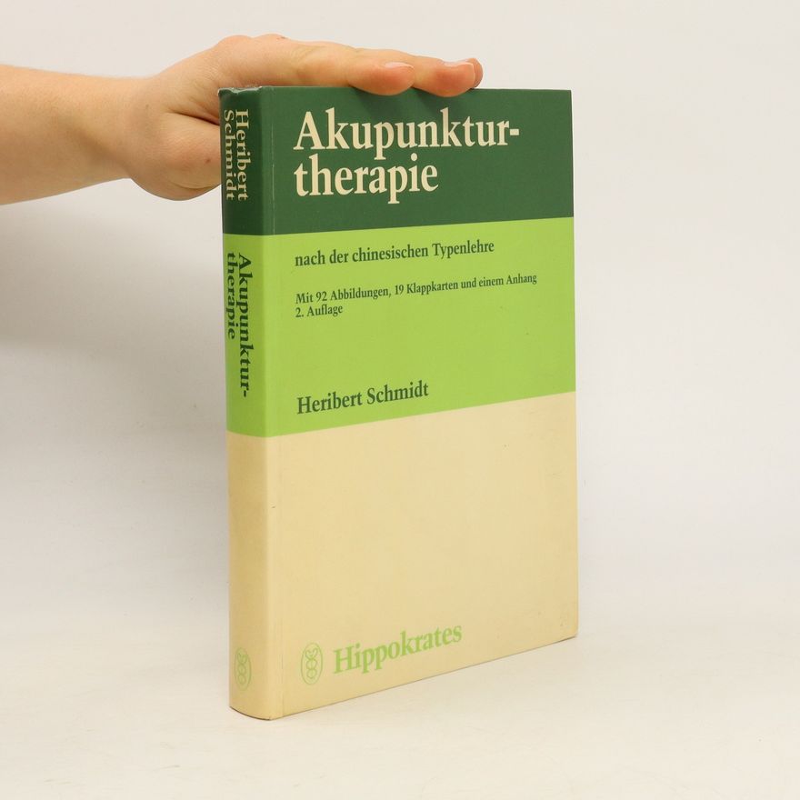 Heribert Schmidt Akupunkturtherapie nach der chinesischen Typenlehre