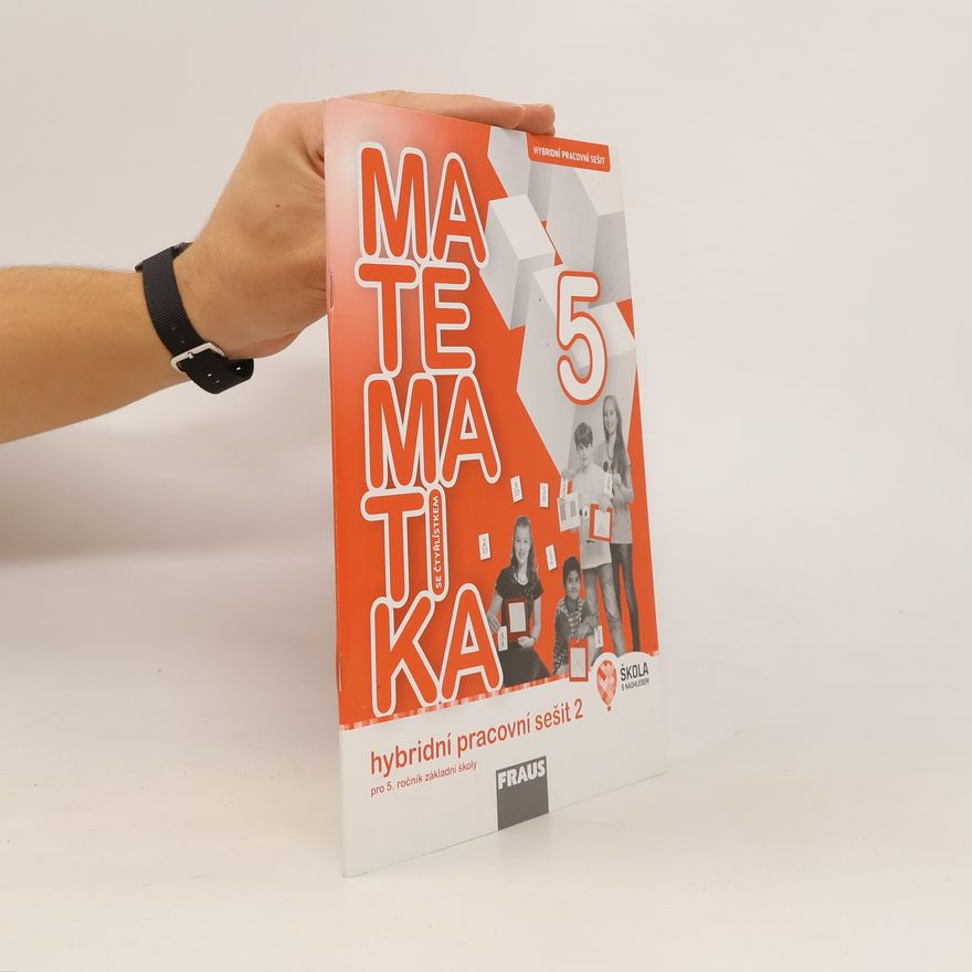 Alena Rakoušová Matematika 5 : hybridní pracovní sešit pro 5. ročník základní školy