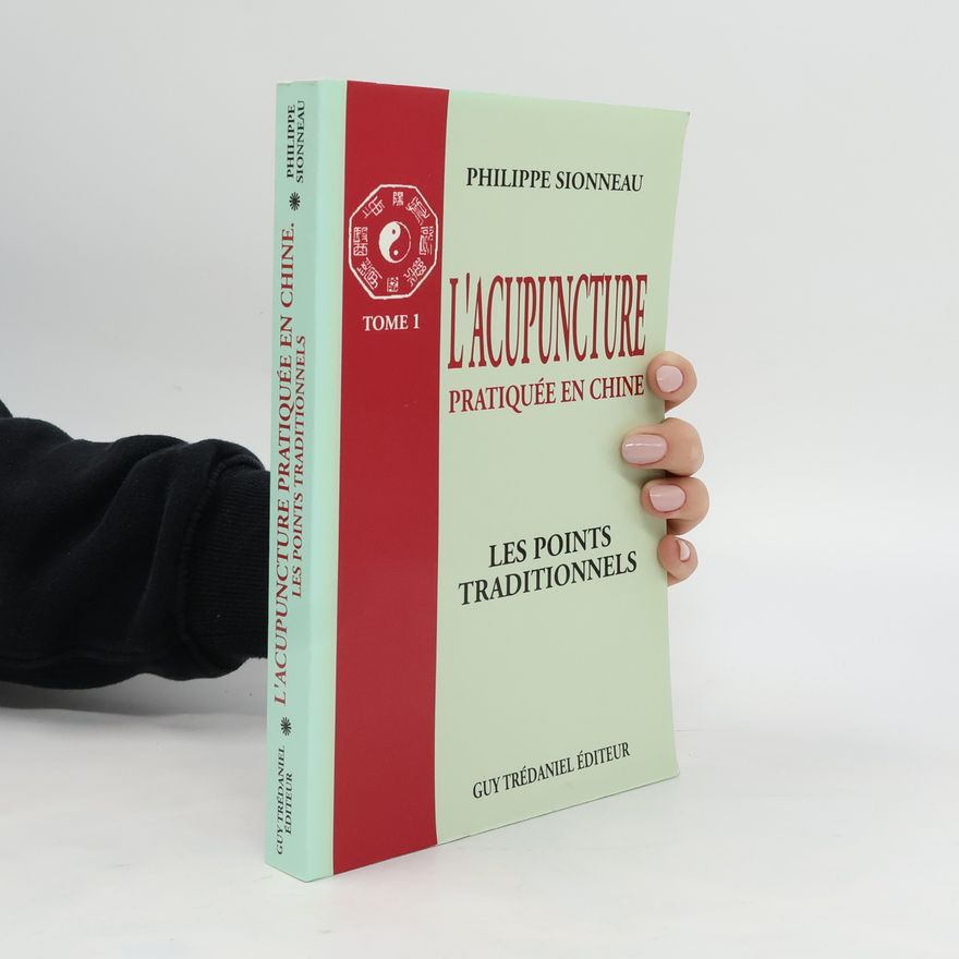 Philippe Sionneau L'Acupuncture pratiquée en Chine