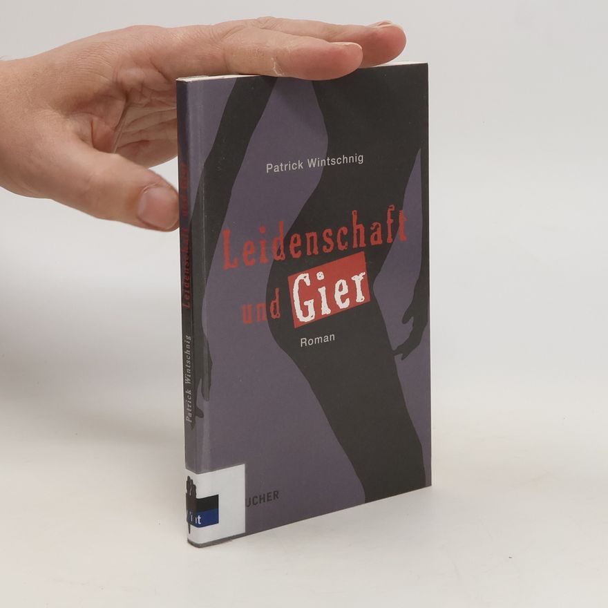 Patrick Wintschnig Leidenschaft und Gier