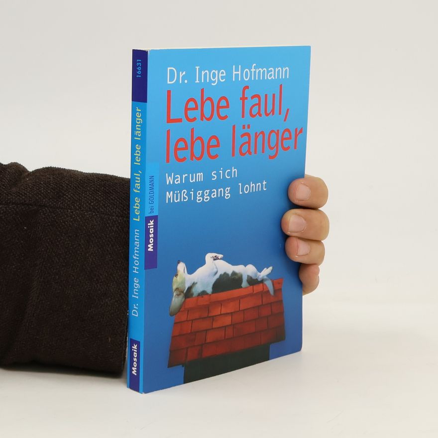 Dr. Inge Hofmann Lebe faul, lebe länger