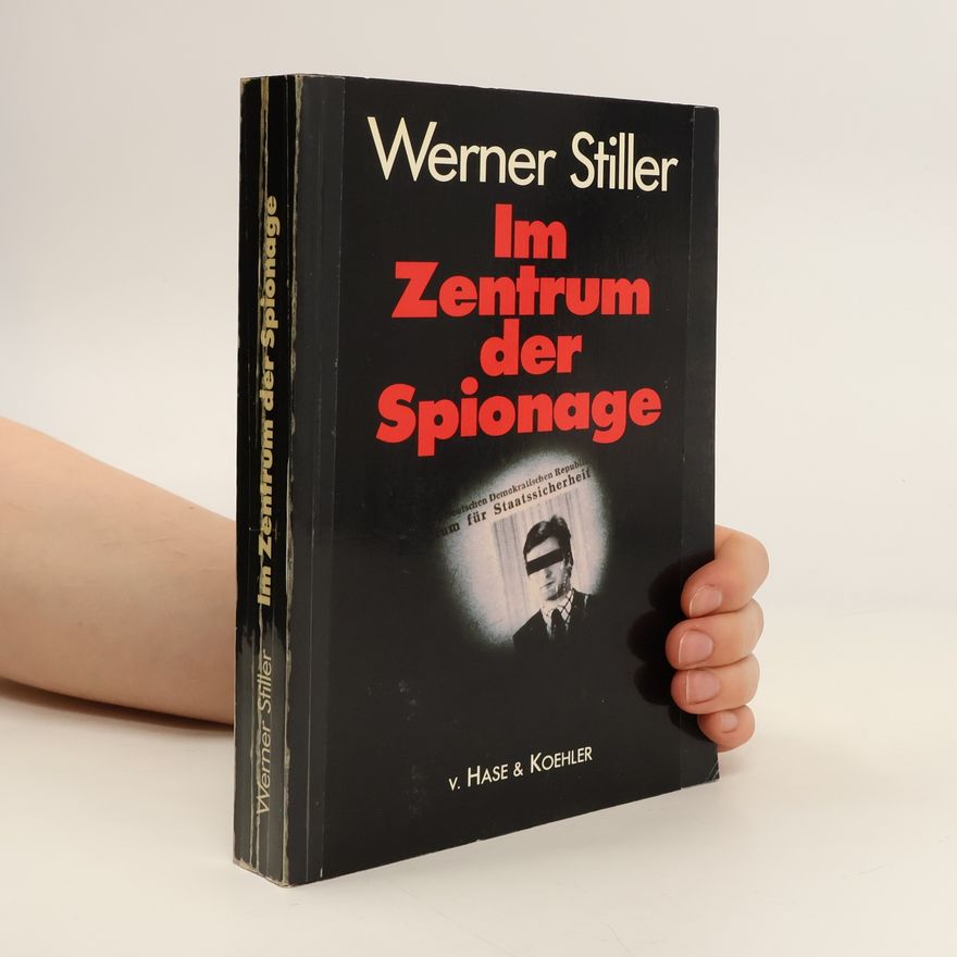 Werner Stiller Im Zentrum der Spionage