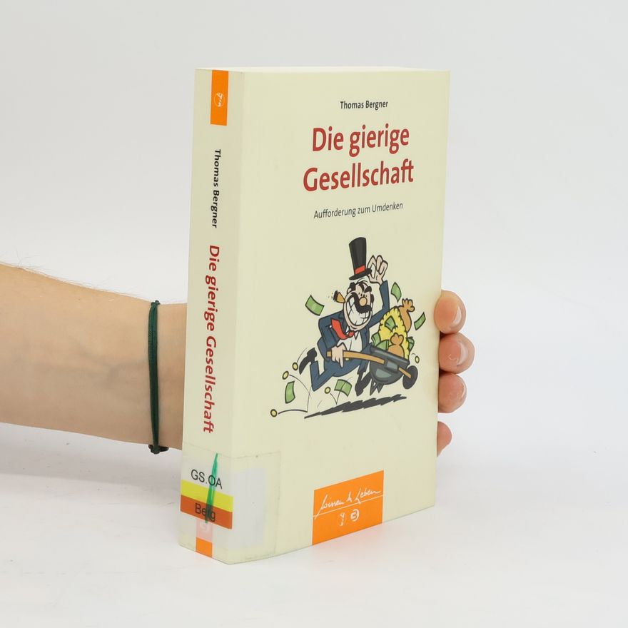 Thomas Bergner Die gierige Gesellschaft