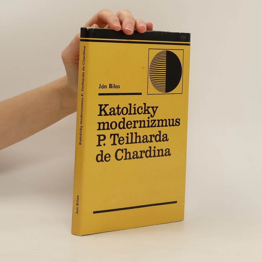 Ján Bilas Katolícky modernizmus P. Teilharda de Chardin