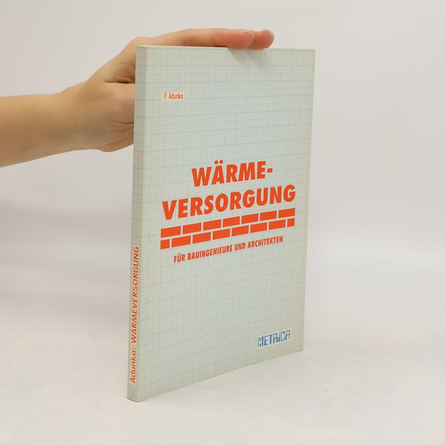Franz Adunka Wärmeversorgung für Bauingenieure und Architekten