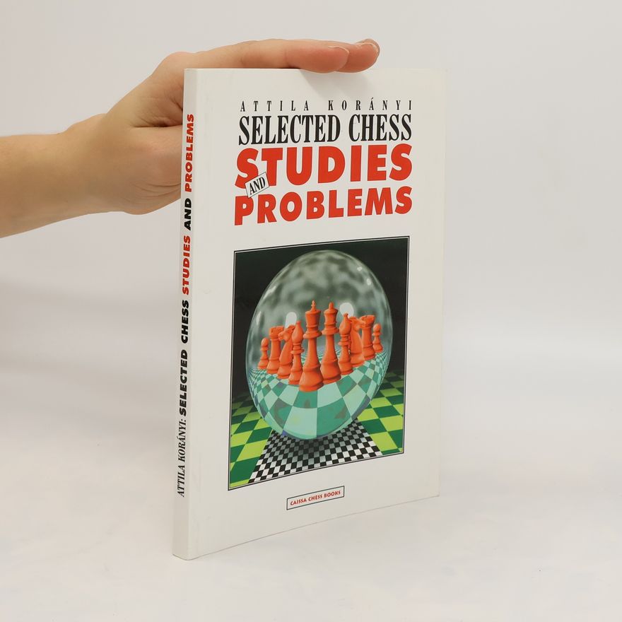 Attila Korányi Selected Chess Studies and Problems
