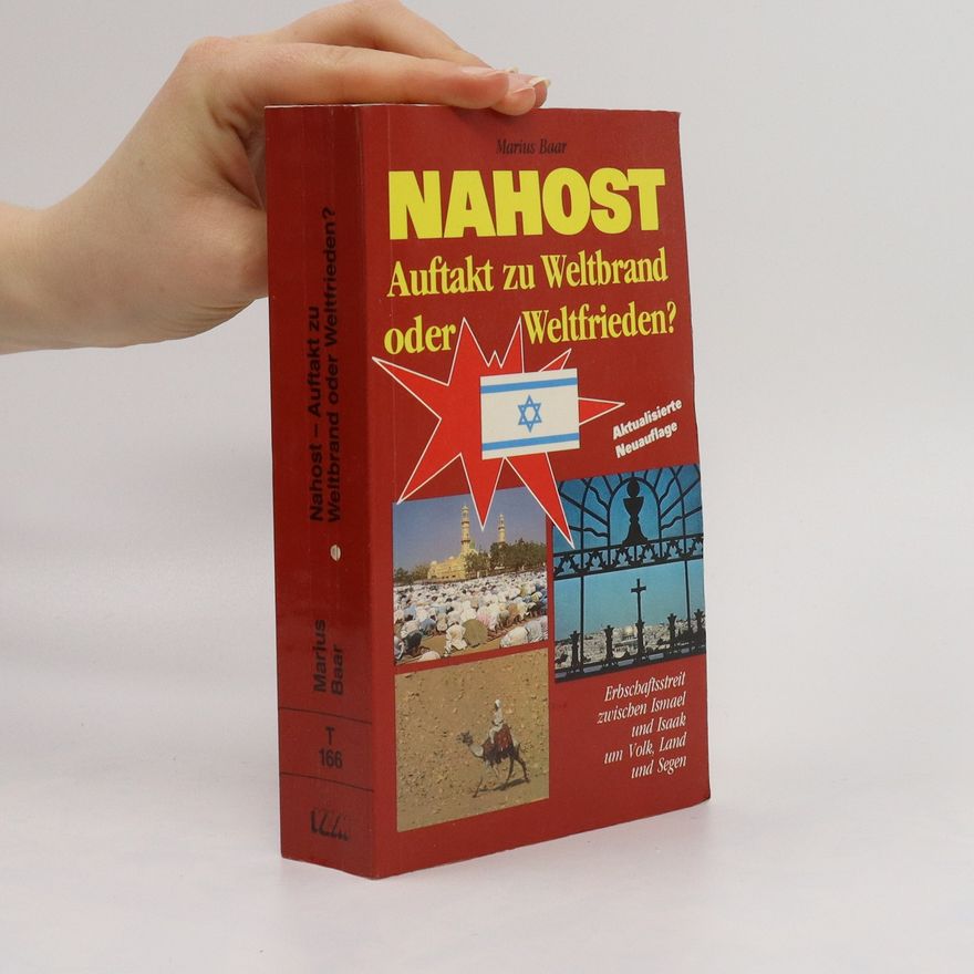 Marius Baar Nahost - Auftakt zu Weltbrand oder Weltfrieden