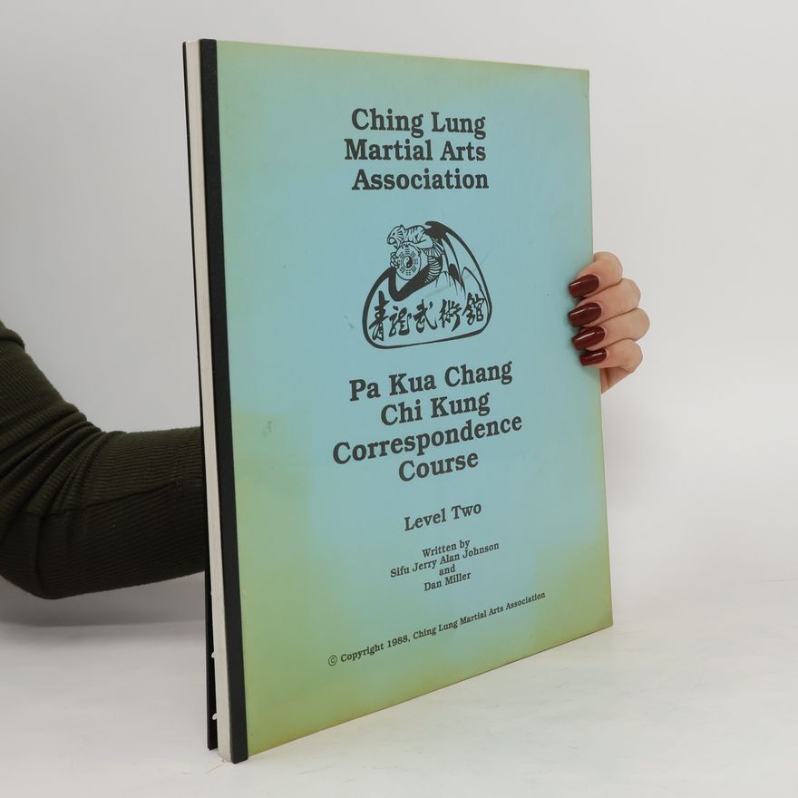 Sifu Jerry Alan Johnson Pa Kua Chang. Chi Kung. Correspondence Course. Level Two
