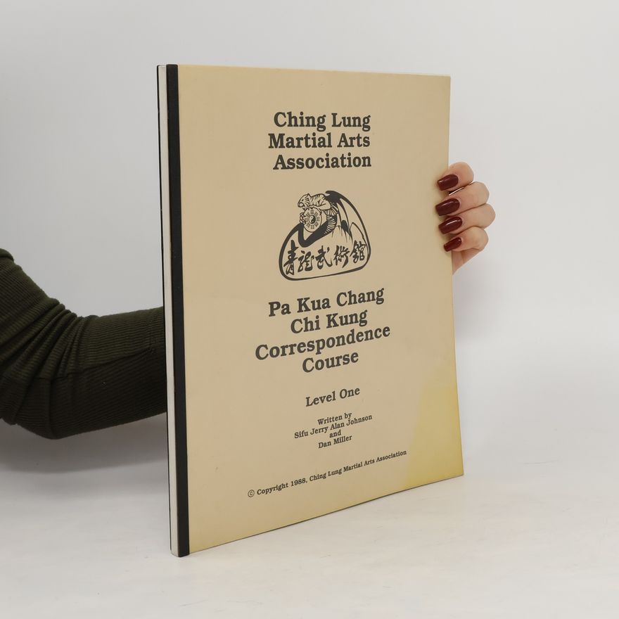 Sifu Jerry Alan Johnson Pa Kua Chang. Chi Kung. Correspondence Course. Level One