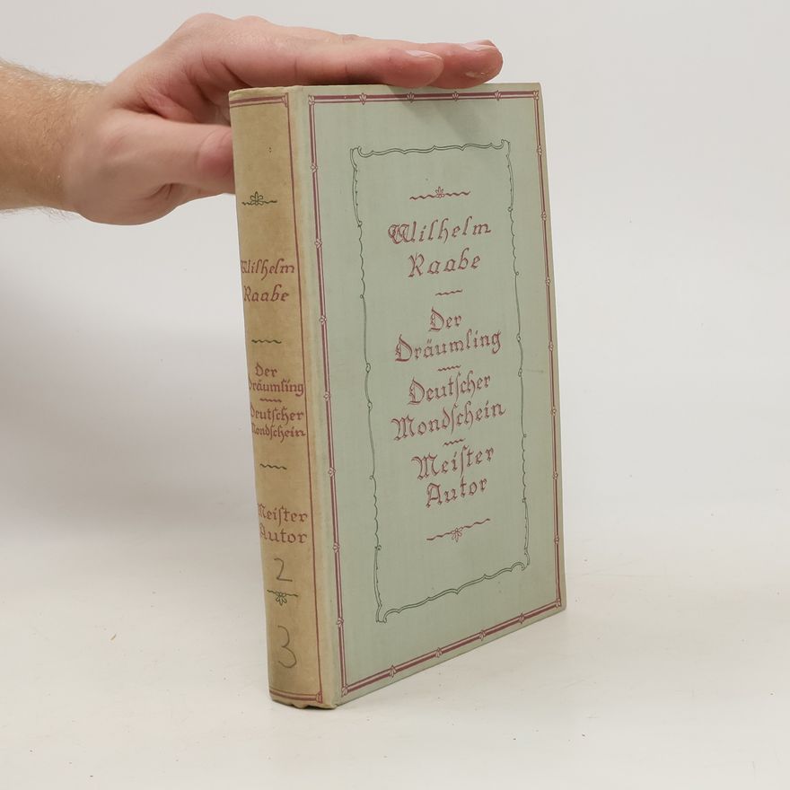 Wilhelm Raabe Der Dräumling. Deutscher Mondschein. Weister Autor.