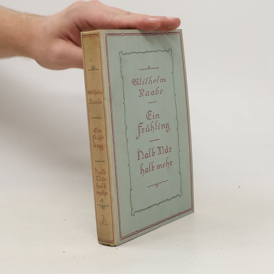 Wilhelm Raabe Ein Frühling/Halb Mär, Halb Mehr