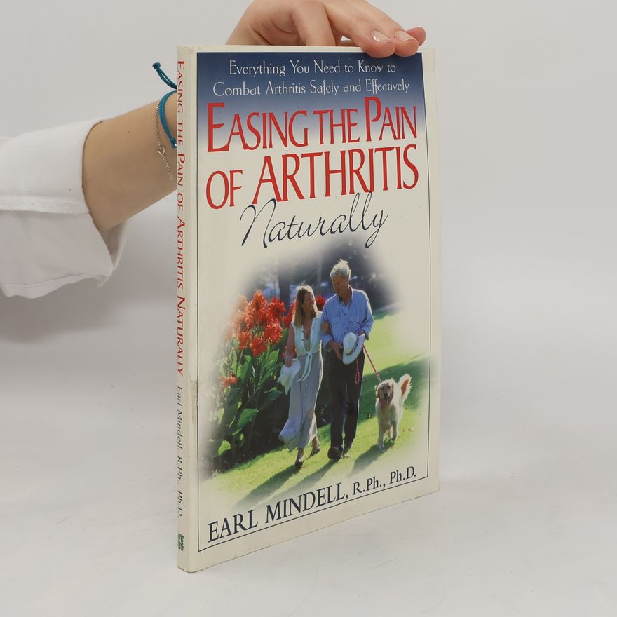 Earl Mindell Easing The Pain Of Arthritis Naturally