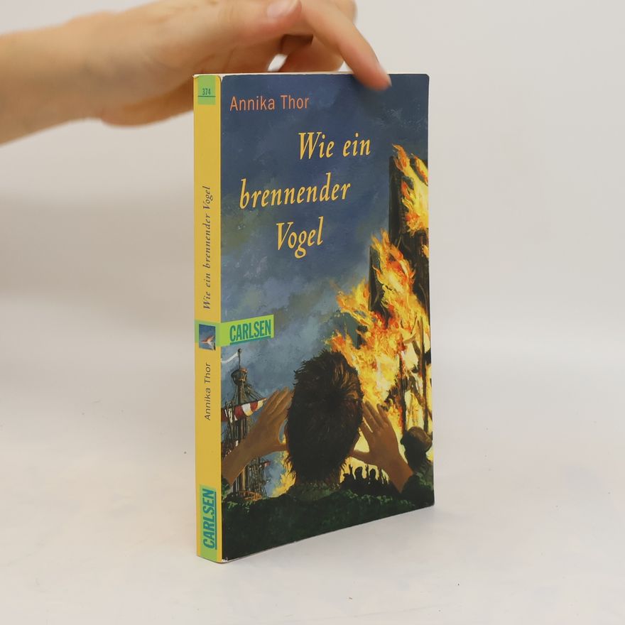 Annika Thor Wie ein brennender Vogel