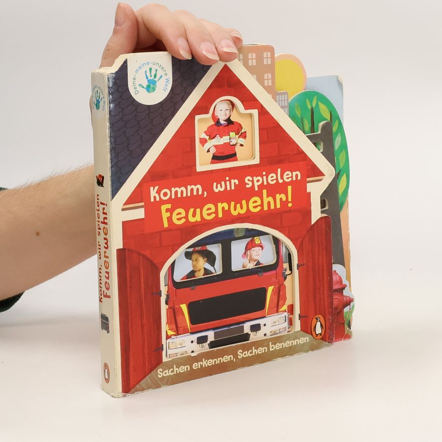 Nicola Edwards Deine-meine-unsere Welt - Komm, wir spielen Feuerwehr!