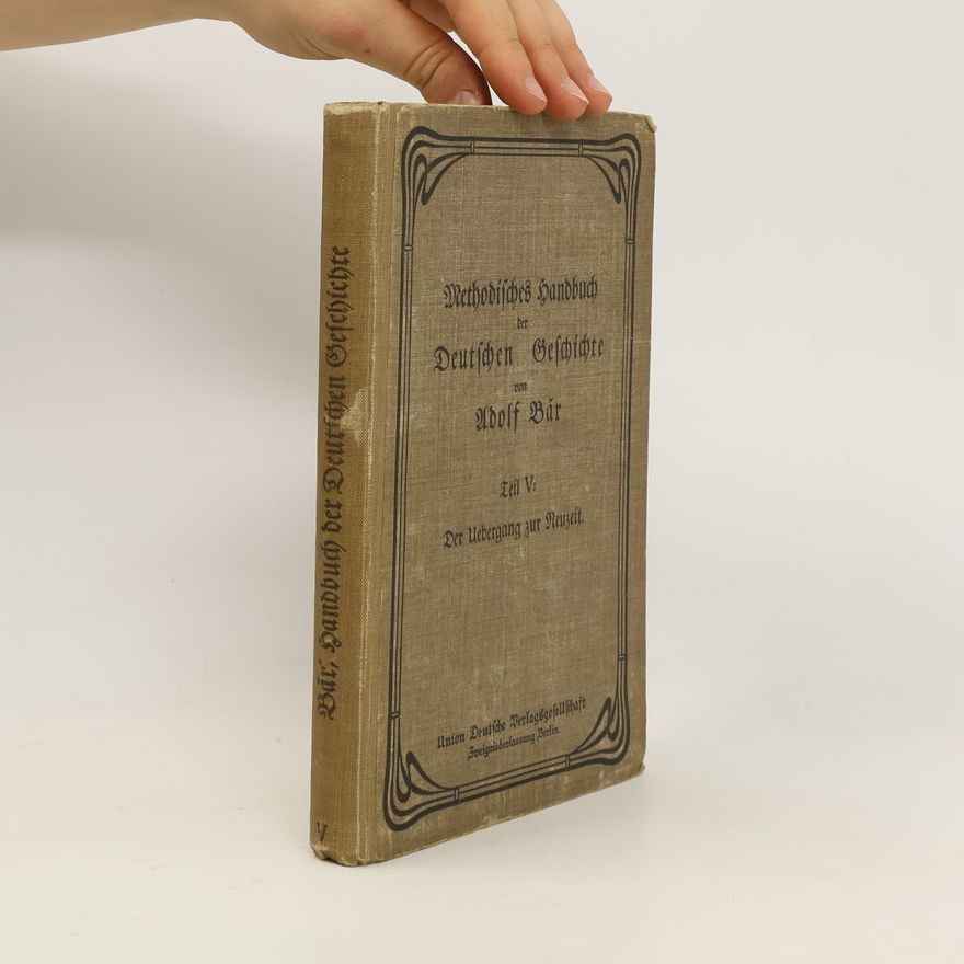 Adolf Bär Methodisches Handbuch der Deutschen Geschichte V.