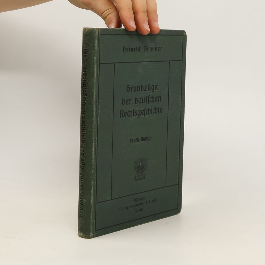 Heinrich Brunner Grundzüge der deutschen Rechtsgeschichte