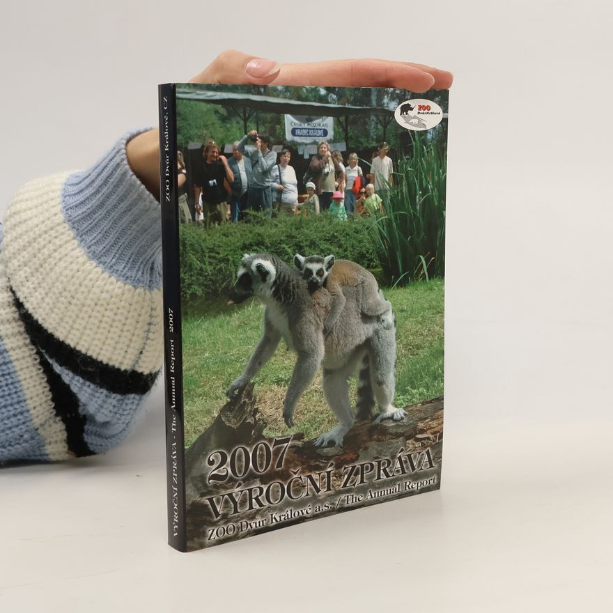 Autorenkollektiv Výroční zpráva 2007. ZOO Dvůr Králové a. s./The Annual Report