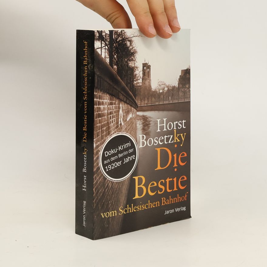 Horst Bosetzky Die Bestie vom Schlesischen Bahnhof