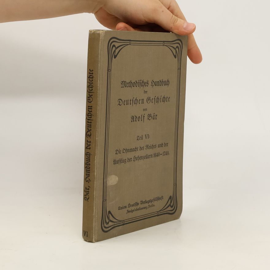 Adolf Bär Methodisches Handbuch der Deutschen Geschichte. Teil VI.