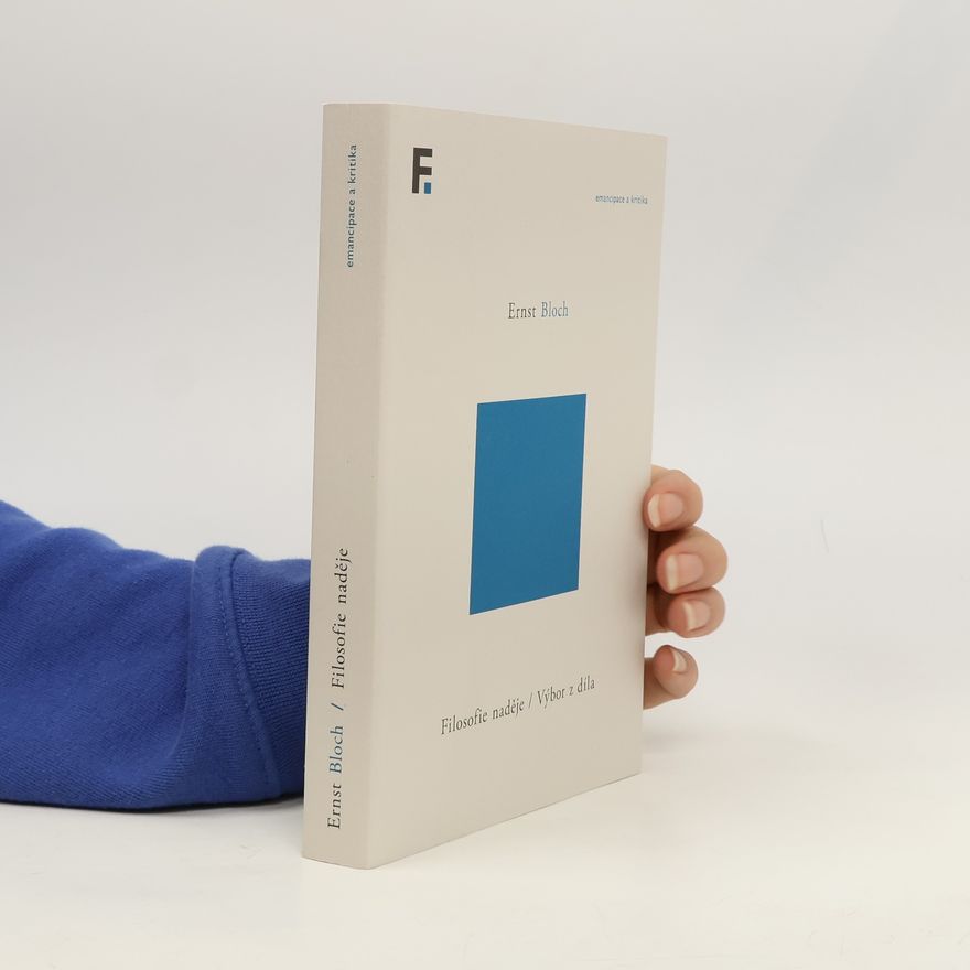 Ernst Bloch Filosofie naděje / Výbor z díla