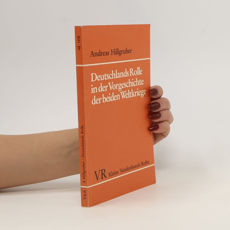 Andreas Hillgruber Deutschlands Rolle in der Vorgeschichte der beiden Weltkriege