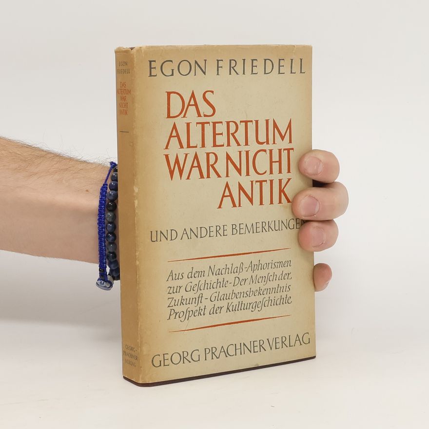 Egon Friedell Das Altertum war nicht Antik