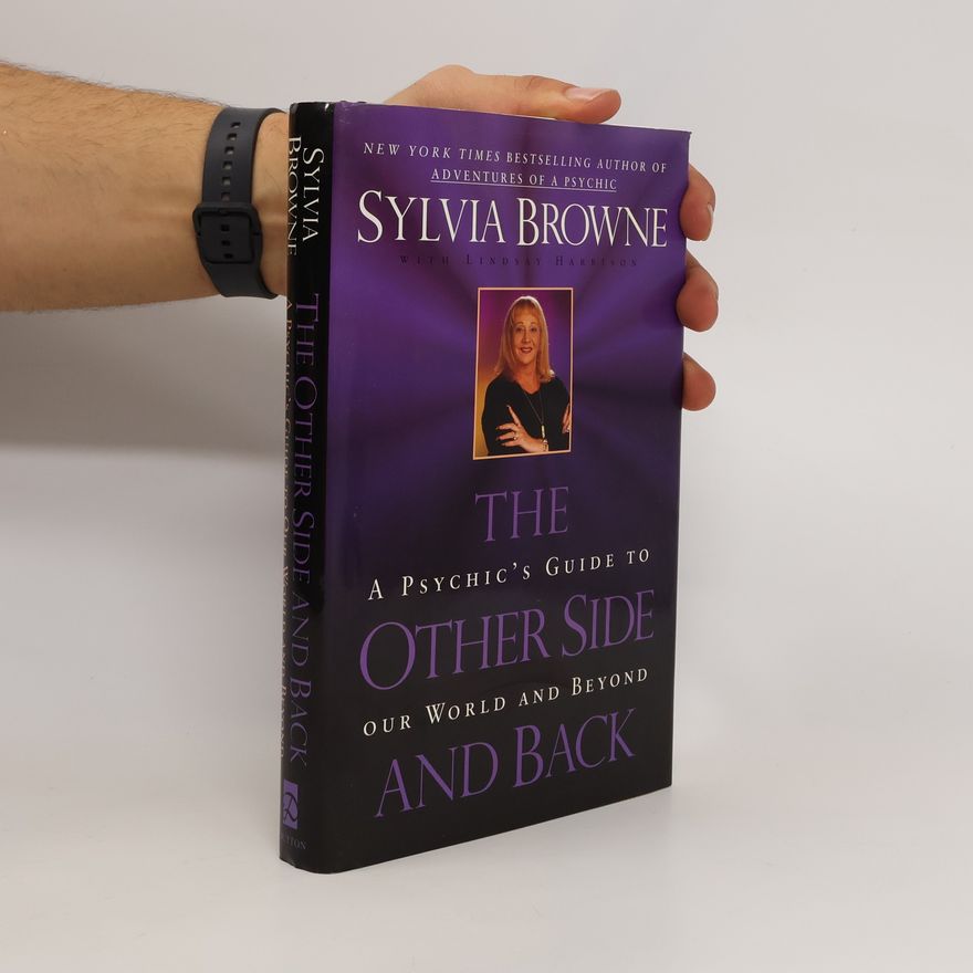 Sylvia Browne The Other Side and Back. A Psychic's Guide to Our World and Beyond