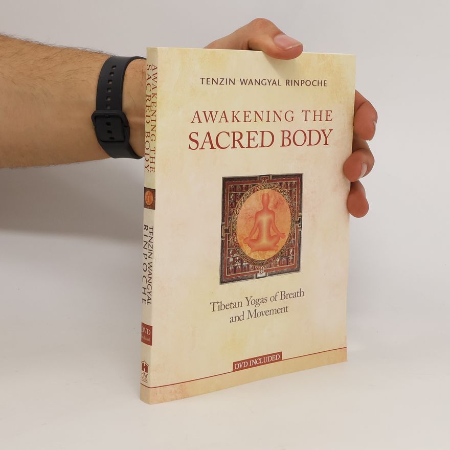 Tenzin Wangyal Rinpoche Awakening the Sacred Body