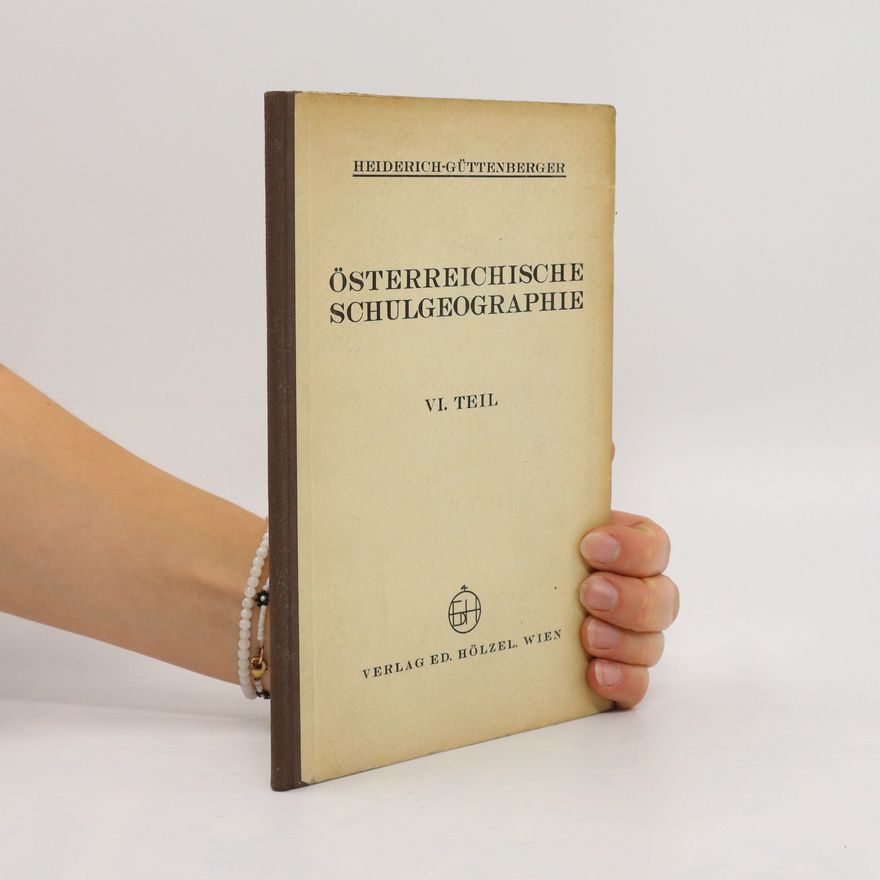 Heinrich Güttenberger Österreichische Schulgeographie VI. Teil