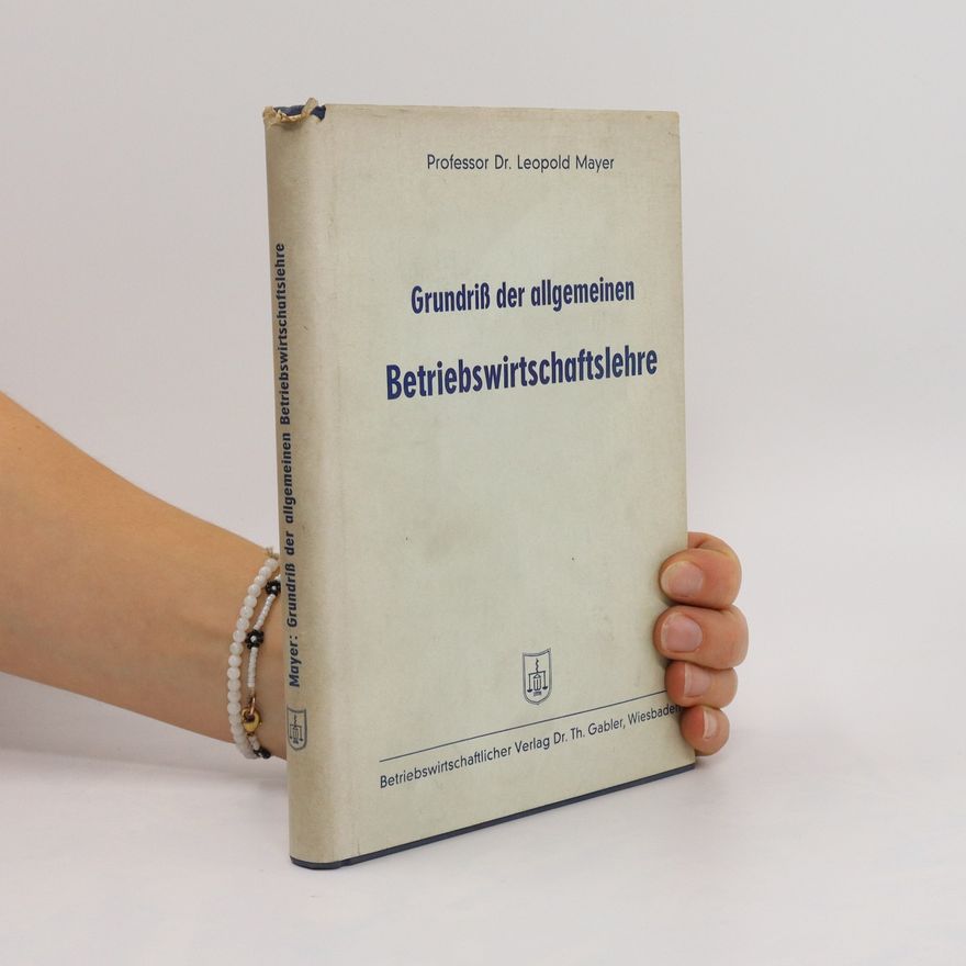Leopold Mayer Grundriß der allgemeinen Betriebswirtschaftslehre