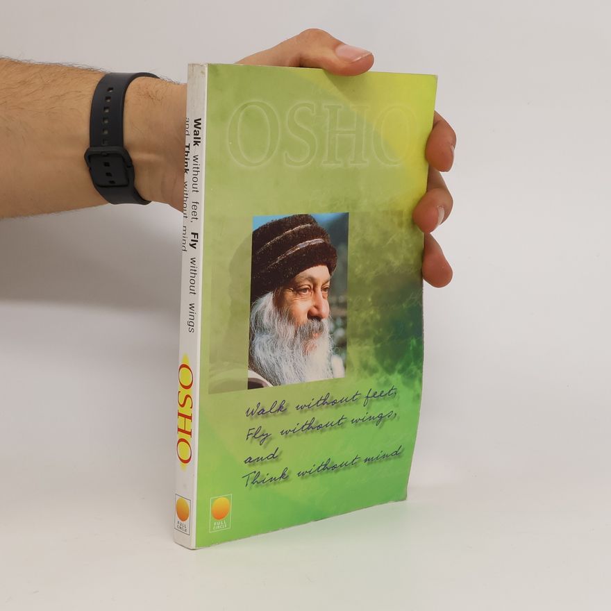 Osho Walk without Feet, Fly without Wings and Think without Mind