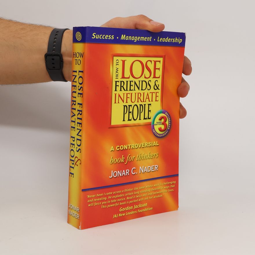 Jonar C. Nader How to Lose Friends & Infuriate People