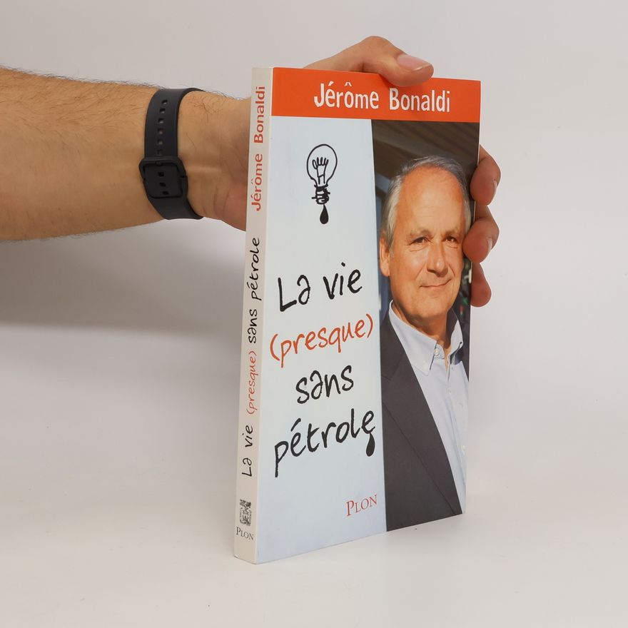 Jérôme Bonaldi La vie (presque) sans pétrole