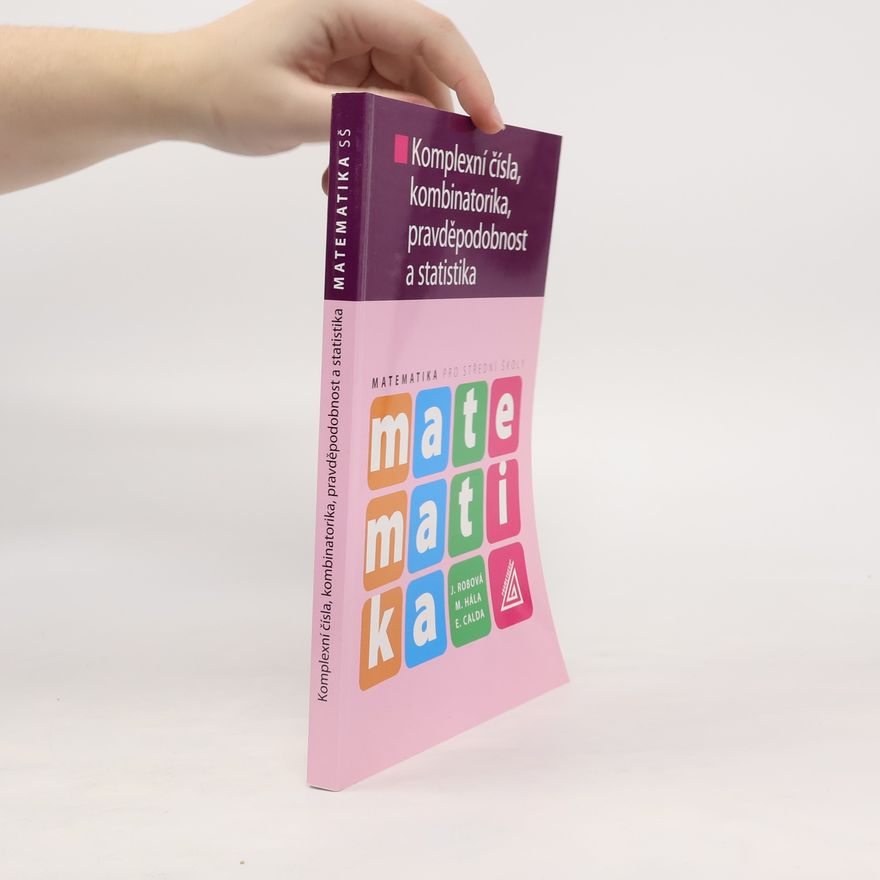 Jarmila Robová Matematika pro SŠ. Komplexní čísla, kombinatorika, pravděpodobnost a statistika