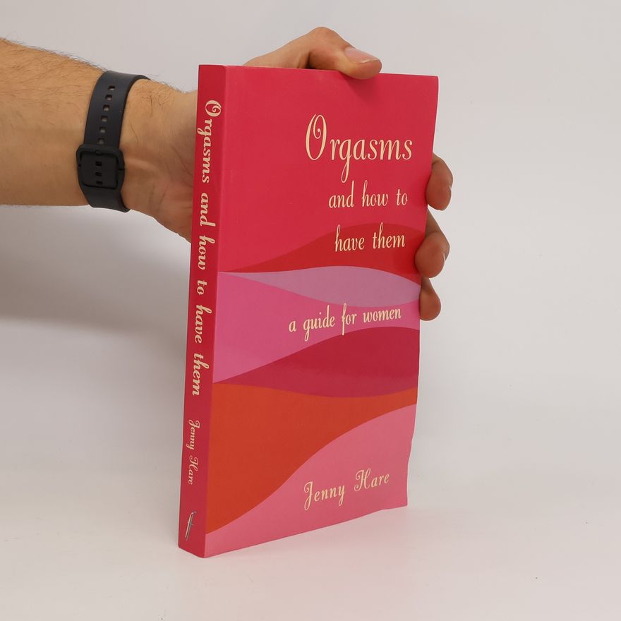Jenny Hare Orgasmus and how to have them a guide for women