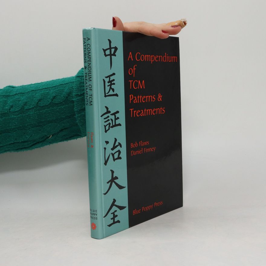 Bob Flaws A Compendium of TCM Patterns & Treatments