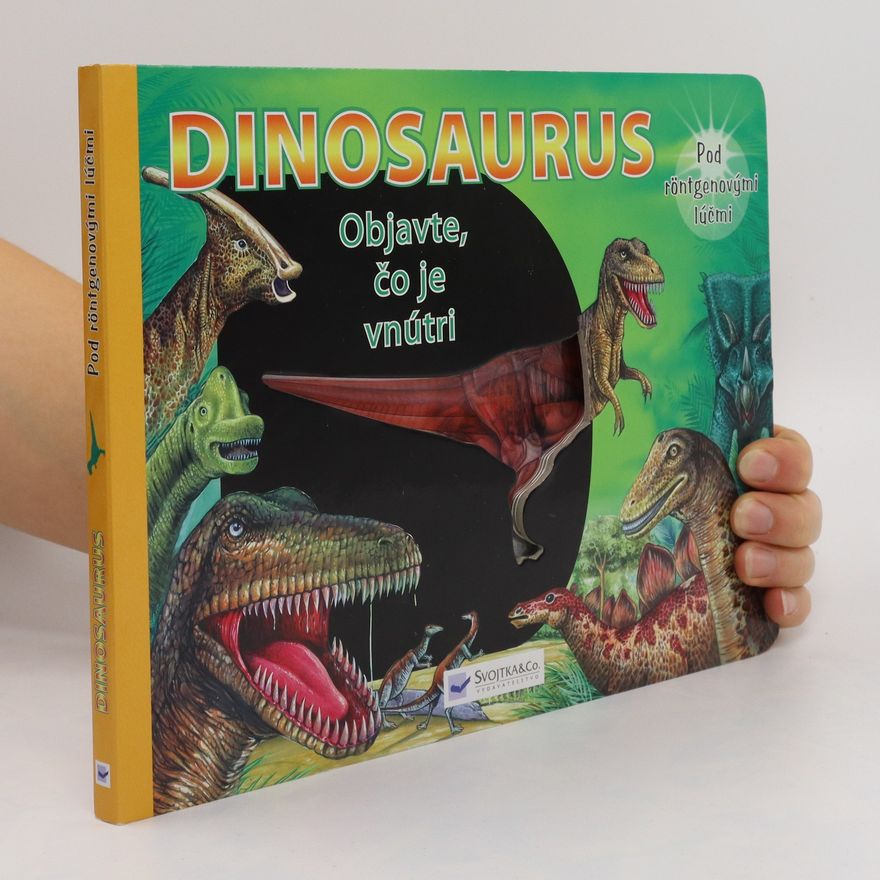 Kolektiv autorů Dinosaurus: Objavte, čo je vnútri