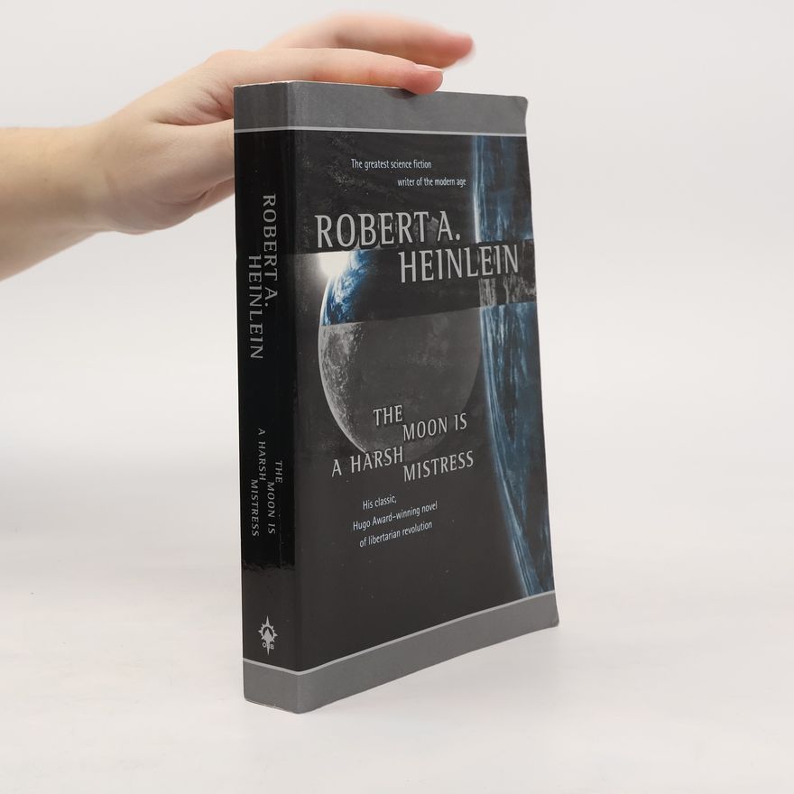 Robert A. Heinlein The Moon Is a Harsh Mistress