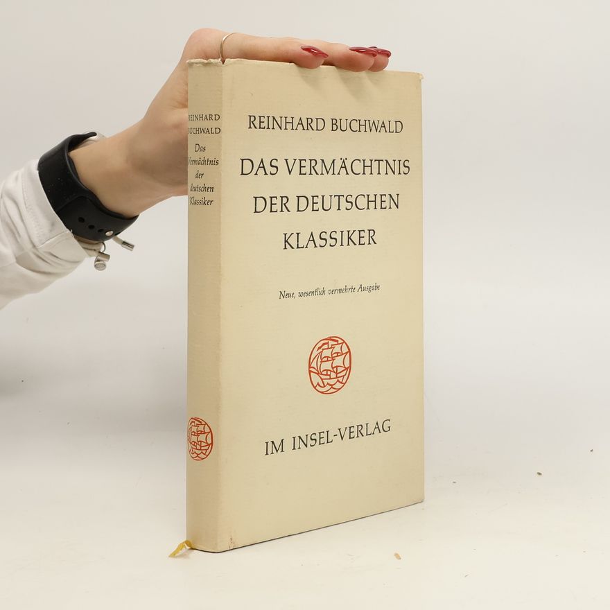 Reinhard Buchwald Das Vermächtnis der deutschen Klassiker