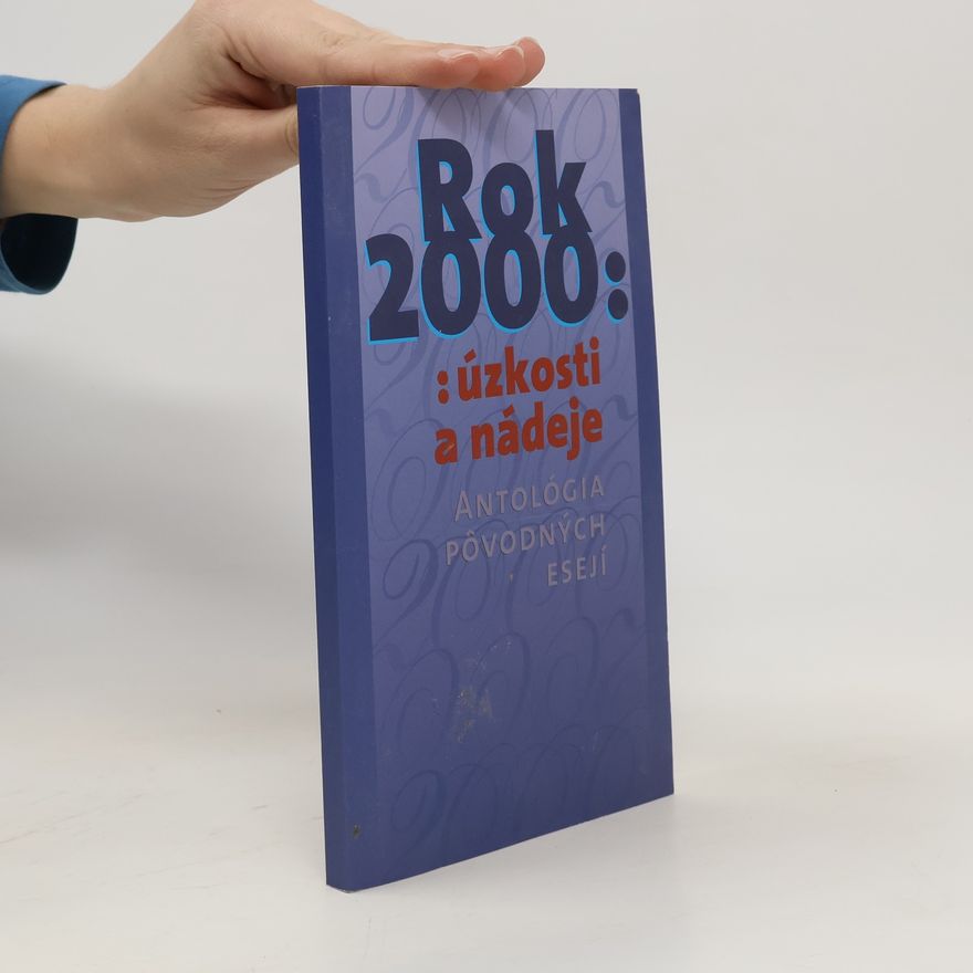 Various authors Rok 2000: úzkosti a nádeje. Antológia pôvodných esejí