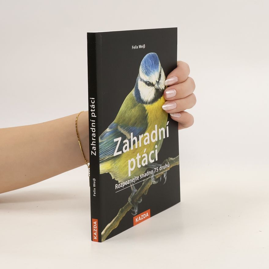 Martin Richter Zahradní ptáci : rozpoznejte snadno 75 druhů