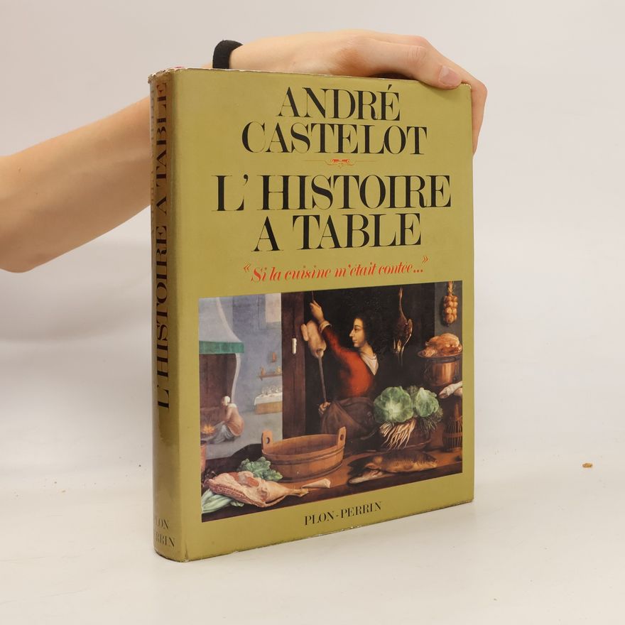 André Castelot L'histoire a table