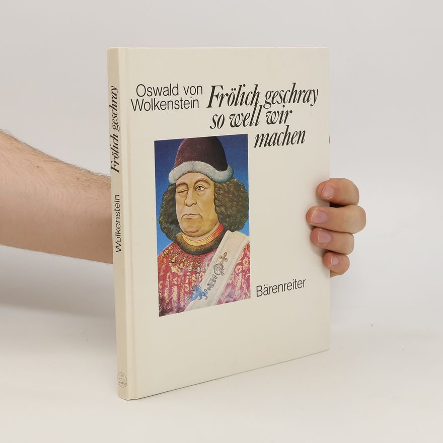 Oswald von Wolkenstein Fröhlich geschray so well wir machen