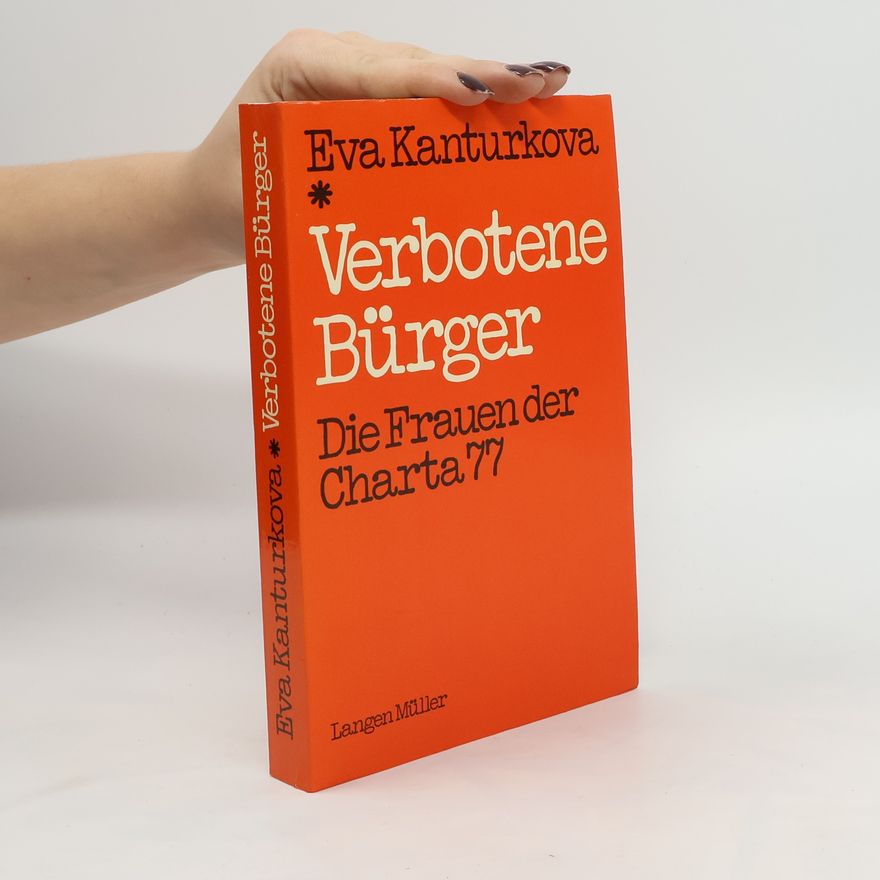 Eva Kantůrková Verbotene Bürger : die Frauen der Charta 77