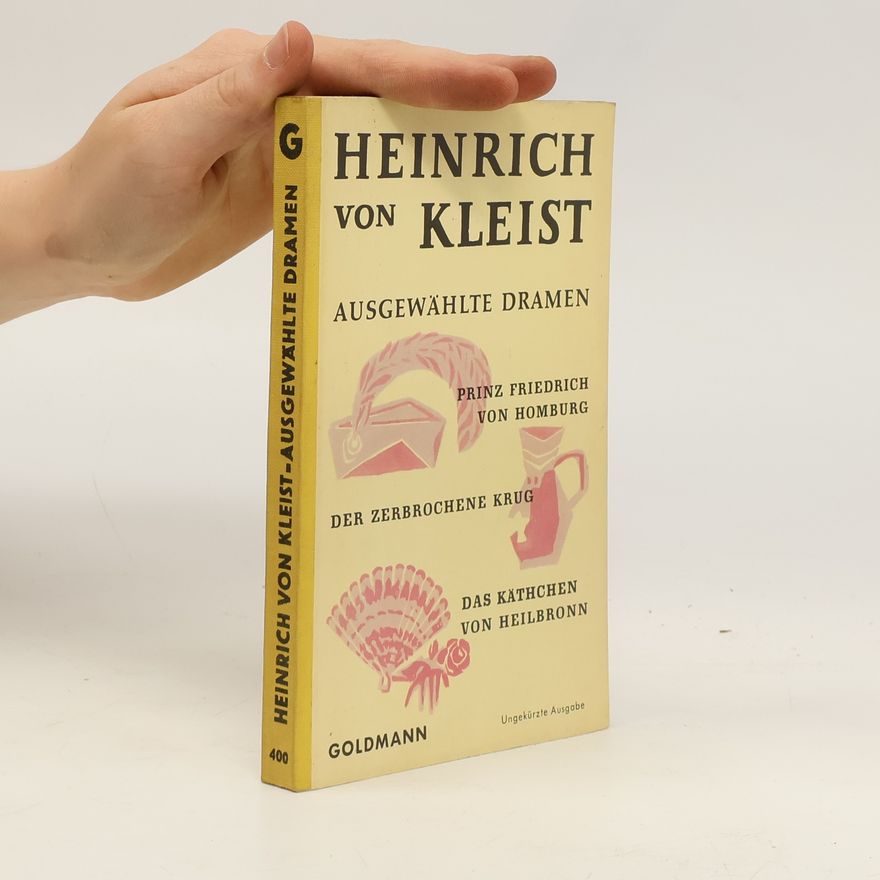 Heinrich von Kleist Ausgewählte Dramen