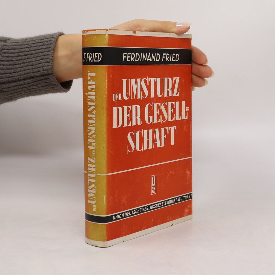 Ferdinand Fried Der Umsturz der Gesellschaft