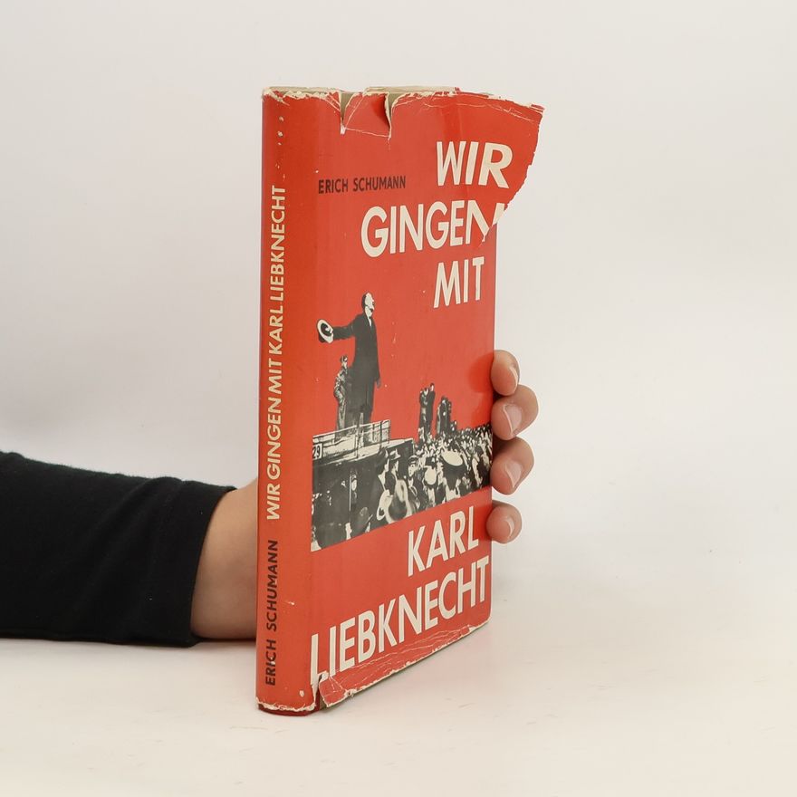 Erich Schumann Wir gingen mit Karl Liebknecht