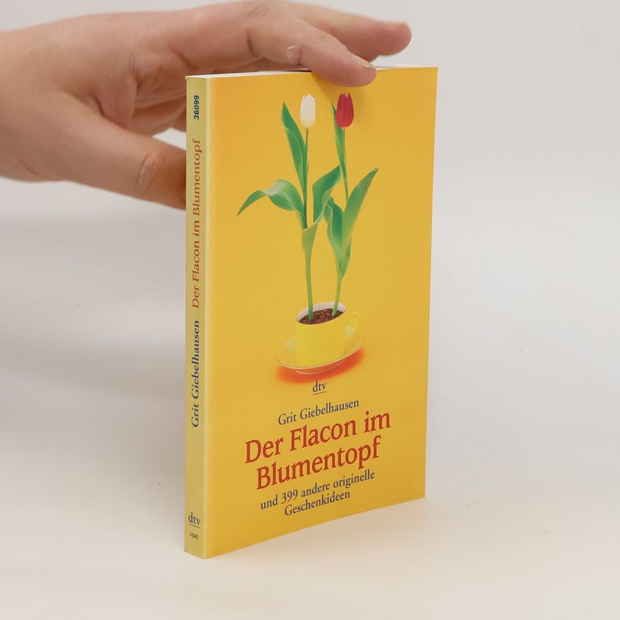 Grit Giebelhausen Der Flacon im Blumentopf und 399 andere originelle Geschenkideen